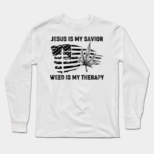 Jesus Is My Savior Weed Is My Therapy Long Sleeve T-Shirt